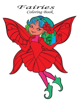 Fairies Coloring Book: (Basic Coloring Books-Standard White Paper-Best for Colored Pencils, Crayons and Fine Tip Markers) (Volume 1)