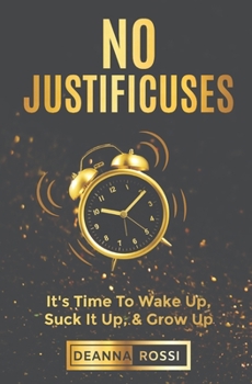 Paperback No Justificuses: It's Time To Wake Up, Suck It Up, & Grow Up Book