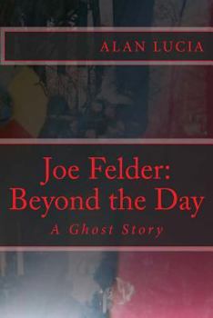 Paperback Joe Felder: Beyond the Day: A Ghost Story Book
