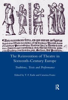 Paperback The Reinvention of Theatre in Sixteenth-Century Europe: Traditions, Texts and Performance Book