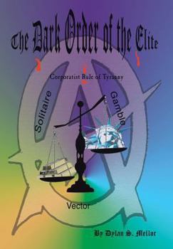 The Dark Order of the Elite: Corporatist Rule of Tyranny