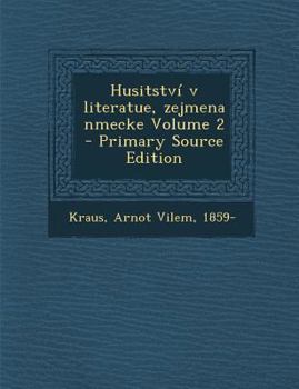 Paperback Husitstvi V Literatue, Zejmena Nmecke Volume 2 - Primary Source Edition [Czech] Book