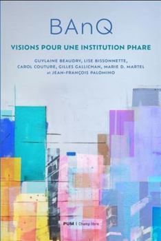 Paperback BAnQ: Visions pour une institution phare [French] Book
