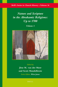 Hardcover Nature and Scripture in the Abrahamic Religions: Up to 1700 (2 Vols) Book