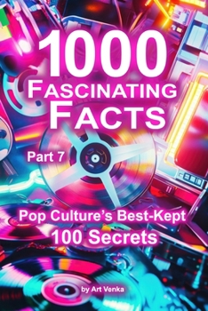 Paperback 1000 Fascinating Facts - Part 7: Pop Culture's Best-Kept 100 Secrets Book