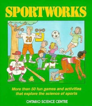 Paperback Sportworks: More Than Fifty Fun Games and Activities That Explore the Science of Sport Book