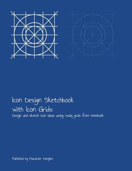 Paperback Icon Design Sketchbook with Icons Grid: Design and Sketch Icon Ideas Using Ready Grids from Notebook Book