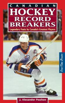 Paperback Canadian Hockey Record Breakers: Legendary Feats by Canada's Greatest Players Book