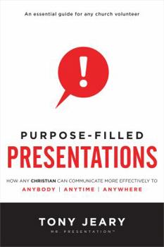 Paperback Purpose-Filled Presentations: How Any Christian Can Communicate More Effectively to Anybody, Anytime, Anywhere Book