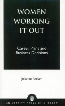 Paperback Women Working It Out: Career Plans and Business Decisions Book