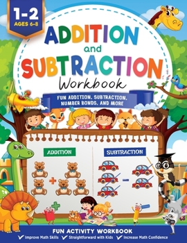 Paperback Addition and Subtraction Workbook: Math Workbook Grade 1 Fun Addition, Subtraction, Number Bonds, Fractions, Matching, Time, Money, And More Book