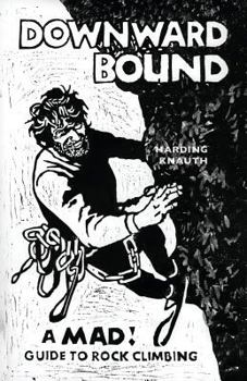 Paperback Downward Bound: A Mad! Guide to Rock Climbing Book