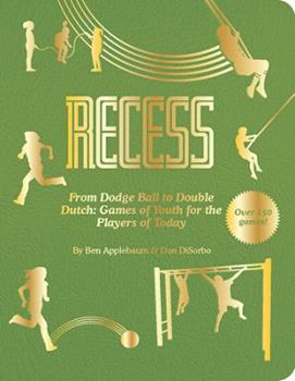 Paperback Recess: From Dodgeball to Double Dutch: Classic Games for Players of Today Book
