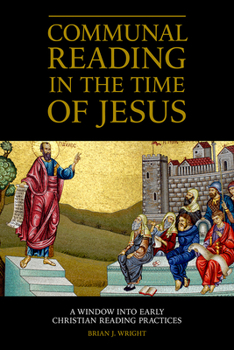 Hardcover Communal Reading in the Time of Jesus: A Window Into Early Christian Reading Practices Book