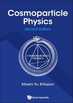 Hardcover Cosmoparticle Physics (Second Edition) Book