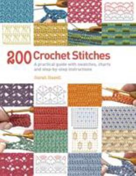 Paperback 200 Crochet Stitches: A Practical Guide with Actual-size Swatches, Charts and Step-by-step Instructions [Paperback] [Jan 01, 1600] Sarah Hazell Book