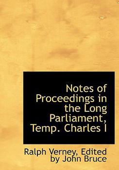 Notes of Proceedings in the Long Parliament, Temp Charles I