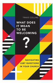 Paperback What Does It Mean to Be Welcoming?: Navigating LGBT Questions in Your Church Book