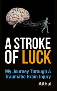 Paperback A Stroke of Luck: My Journey through a Traumatic Brain Injury Book