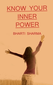 Know Your Inner Power / &#2309;&#2306;&#2340;&#2352;&#2358;&#2325;&#2381;&#2340;&#2367; &#2325;&#2379; &#2346;&#2361;&#2330;&#2366;&#2344;&#2375;