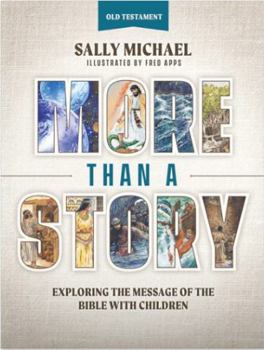 More Than A Story: Exploring the Message of the Bible with Children