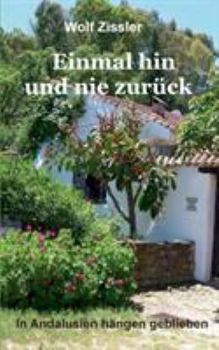 Paperback Einmal hin und nie zurück: In Andalusien hängen geblieben [German] Book