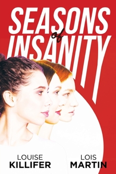 Paperback Seasons of Insanity: Two Sisters' Struggle with Their Eldest Sibling's Mental Illness Book