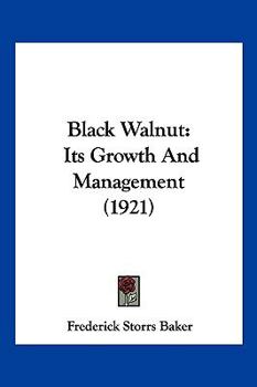 Paperback Black Walnut: Its Growth And Management (1921) Book