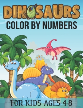 Paperback Dinosaurs Color By Numbers For Kids Ages 4-8: dinosaur activity book for kids ages 4-8. ( 84 Big & Simple Image For Smart Kids ) Book