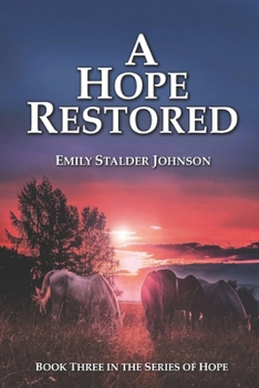 A HOPE RESTORED: BOOK THREE IN THE SERIES OF HOPE - Book #3 of the Series of Hope