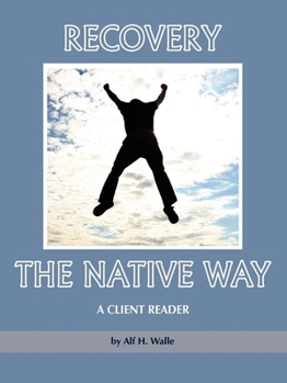 Paperback Recovery the Native Way: A Client Reader Book