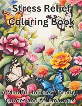 Paperback Stress Relief Coloring Book: A Mindful Journey Through Quotes and Affirmations [Large Print] Book