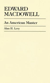 Hardcover Edward MacDowell: An American Master Book