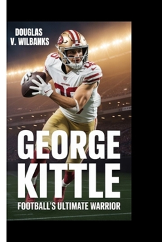 Paperback George Kittle: Football's Ultimate Warrior Book