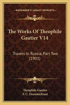 The Works Of Theophile Gautier V14: Travels In Russia, Part Two