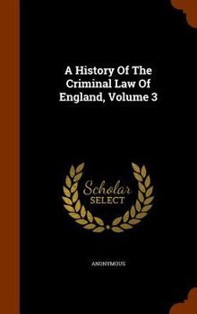 Hardcover A History Of The Criminal Law Of England, Volume 3 Book