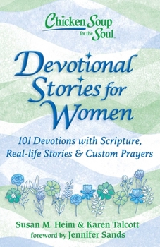 Hardcover Chicken Soup for the Soul: Devotional Stories for Women: 101 Devotions with Scripture, Real-Life Stories & Custom Prayers Book
