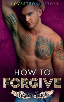 How to Forgive (LOVESTRONG) - Book #6 of the Lovestrong