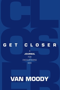 Paperback Get Closer: A Journal For Encountering God Book