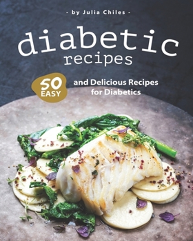 Paperback Diabetic Recipes: 50 Easy and Delicious Recipes for Diabetics Book