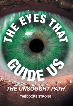 Hardcover The Eyes that Guide Us: The Unsought Path Book