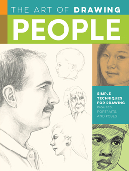 Paperback The Art of Drawing People: Simple Techniques for Drawing Figures, Portraits, and Poses Book