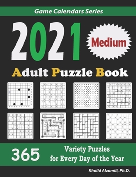 Paperback 2021 Adult Puzzle Book: 365 Medium Variety Puzzles for Every Day of the Year: 12 Puzzle Types (Sudoku, Fillomino, Battleships, Calcudoku, Binary Puzzl Book