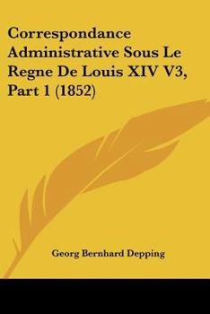 Paperback Correspondance Administrative Sous Le Regne De Louis XIV V3, Part 1 (1852) [French] Book