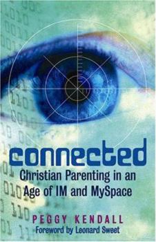 Paperback Connected: Christian Parenting in an Age of Im and Myspace Book