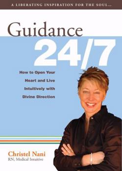 Paperback Guidance 24/7: How to Open Your Heart and Live Intuitively with Divine Direction Book