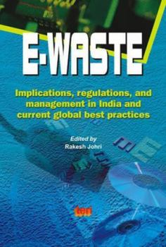 Hardcover E-waste: Implications, Regulations and Management in India and Current Global Best Practices Book