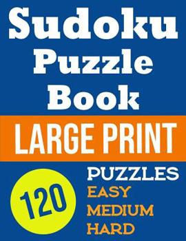 Paperback Sudoku Puzzle Book Large Print 120 Puzzles Easy, Medium, Hard Book