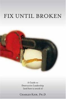 Paperback Fix Until Broken: A Guide to Destructive Leadership (and How to Avoid It) Book