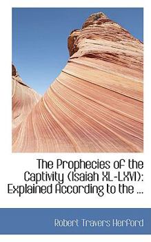 Paperback The Prophecies of the Captivity Isaiah XL-LXVI Book